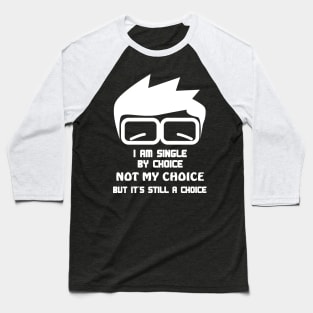 I am single by choice, not mine Baseball T-Shirt